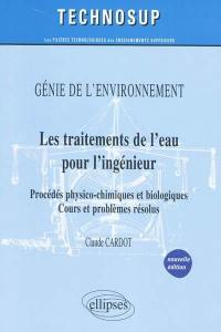 Les traitements de l'eau : procédés physico-chimiques et biologiques, cours et problèmes résolus : génie de l'environnement