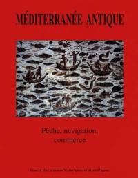 Méditerranée antique : pêche, navigation, commerce : actes des Congres nationaux des sociétés historiques et scientifiques, section archéologie et histoire de l'art : 120e, Aix-en-Provence, 1995 et 121e, Nice, 1996