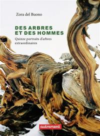 Des arbres et des hommes : quinze portraits d'arbres extraordinaires