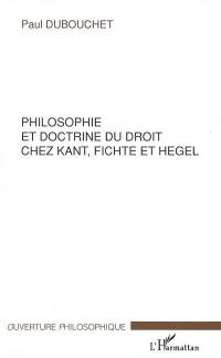 Philosophie et doctrine du droit chez Kant, Fichte et Hegel