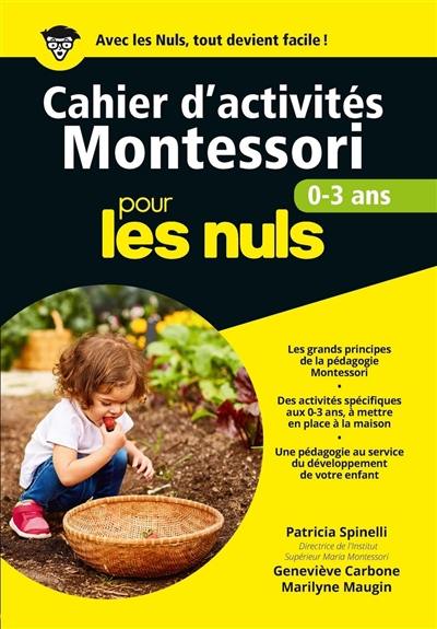 Cahier d'activités Montessori pour les nuls : 0-3 ans