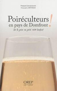 Poiréculteurs en pays de Domfront ! : de la poire au poiré AOP Domfront