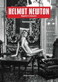 Helmut Newton : magnifier le désastre