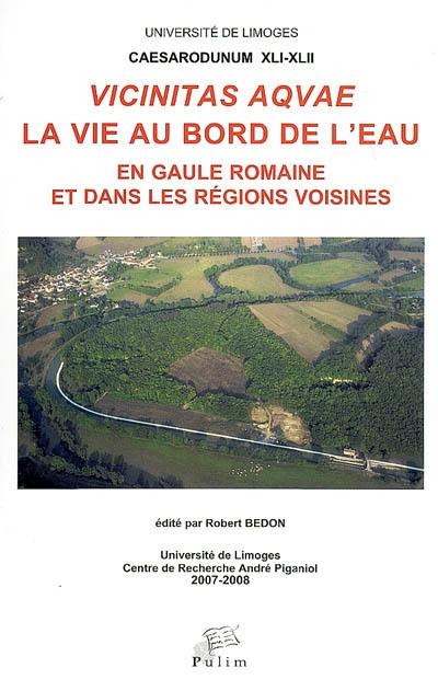 Vicinitas aqvae, la vie au bord de l'eau en Gaule romaine et dans les régions voisines