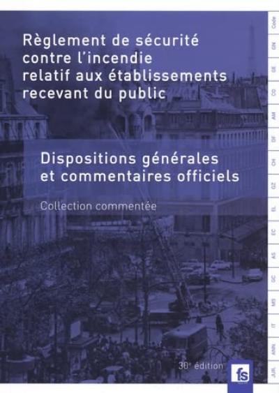 Règlement de sécurité contre l'incendie relatif aux établissements recevant du public : dispositions générales et commentaires officiels : commentaires-jurisprudence