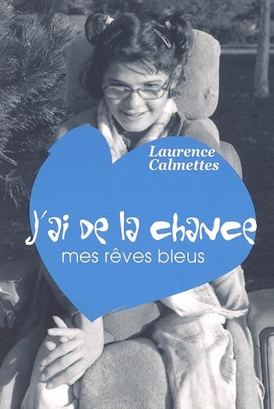 J'ai de la chance : mes rêves bleus : journal