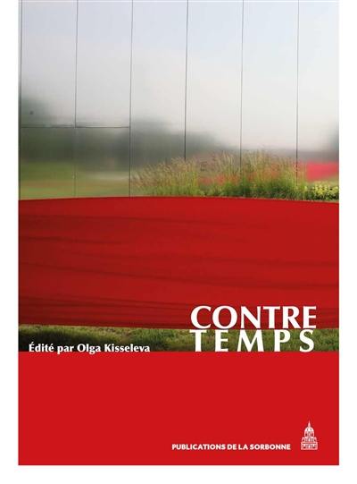 Contre-temps : actes du Colloque performatif Contre temps, Louvre-Lens, 5-7 juillet 2013 Contre-temps : actes du Colloque performatif Contre temps, Louvre-Lens, 5-7 juillet 2013