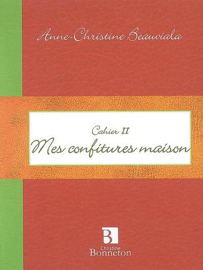 Mes confitures maison : cahier II