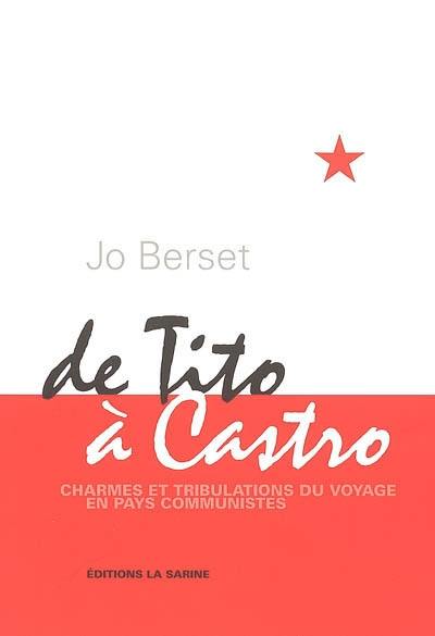 De Tito à Castro : charmes et tribulations du voyage en pays communistes