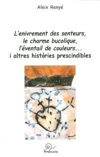 L'enivrement des senteurs, le charme bucolique, l'éventail de couleurs ... i altres histories prescindibles