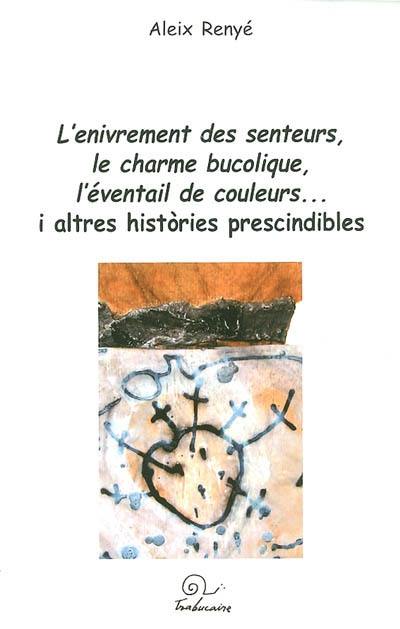 L'enivrement des senteurs, le charme bucolique, l'éventail de couleurs ... i altres histories prescindibles