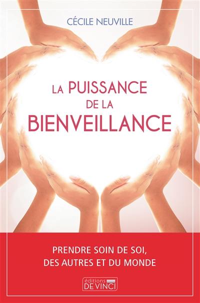 La puissance de la bienveillance : prendre soin de soi, des autres et du monde