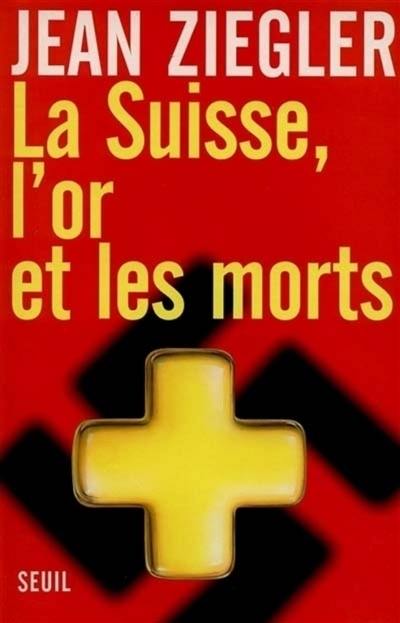 La Suisse, l'or et les morts