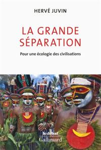 La grande séparation : pour une écologie des civilisations