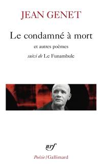 Le condamné à mort : et autres poèmes. Le funambule