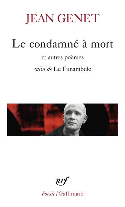 Le condamné à mort : et autres poèmes. Le funambule