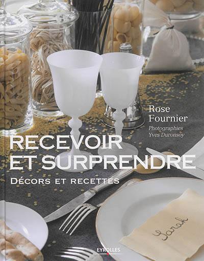 Recevoir et surprendre : décors et recettes