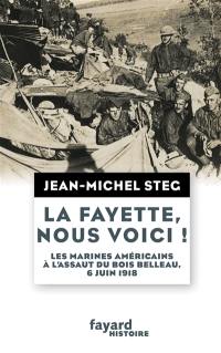 La Fayette, nous voici ! : les marines américains à l'assaut du bois Belleau, 6 juin 1918