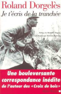 Je t'écris de la tranchée : correspondance de guerre, 1914-1917