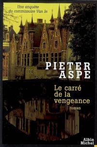 Une enquête du commissaire Van In. Le carré de la vengeance