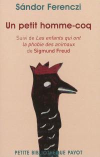 Un petit homme-coq. Les enfants qui ont la phobie des animaux