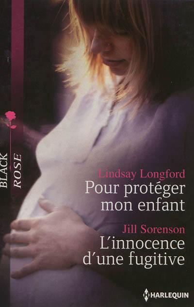 Pour protéger mon enfant. L'innocence d'une fugitive