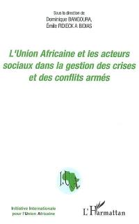 L'Union africaine et les acteurs sociaux dans la gestion des crises et des conflits armés : actes du colloque du 17 novembre 2005, Sénat, Paris