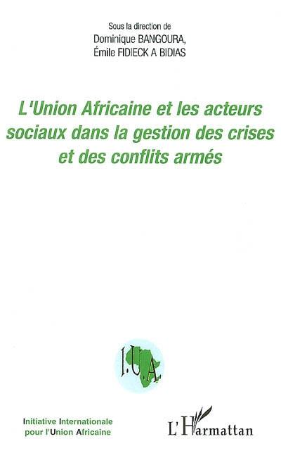 L'Union africaine et les acteurs sociaux dans la gestion des crises et des conflits armés : actes du colloque du 17 novembre 2005, Sénat, Paris