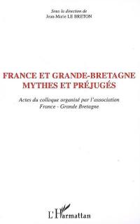 France et Grande-Bretagne : mythes et préjugés : actes du colloque