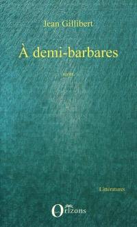 A demi-barbares : récits hérétiques