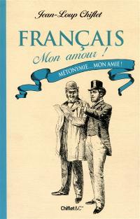 Français, mon amour !. Vol. 3. Métonymie... mon amie !