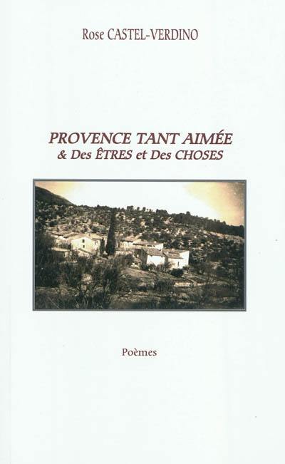 Provence tant aimée. Des êtres et des choses : poèmes