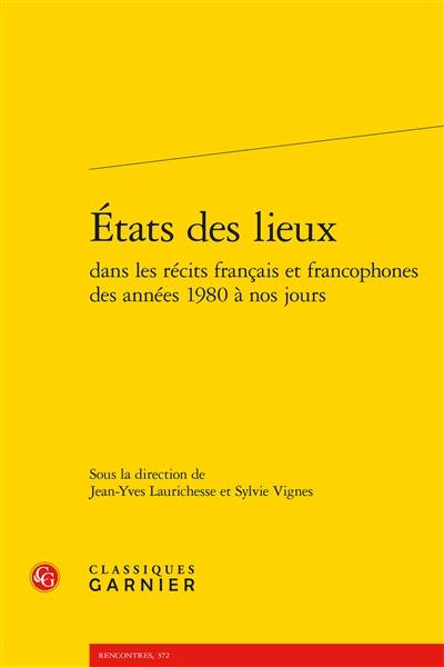 Etats des lieux dans les récits français et francophones des années 1980 à nos jours