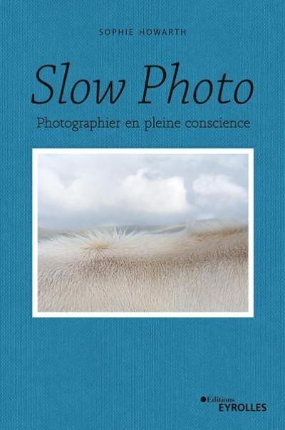 Slow photo : photographier en pleine conscience