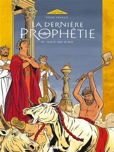 La dernière prophétie. Vol. 3. Sous le sigle de Ba'al