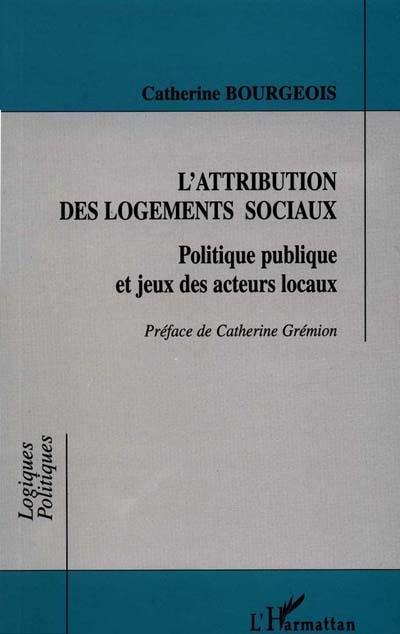 L'attribution des logements sociaux : politique publique et jeux des acteurs locaux