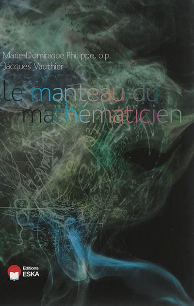 Le manteau du mathématicien : science et philosophie