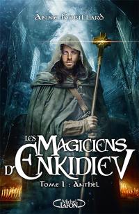 Les magiciens d'Enkidiev. Vol. 1. Anthel