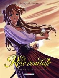 La rose écarlate. Vol. 1. Je savais que je te rencontrerais