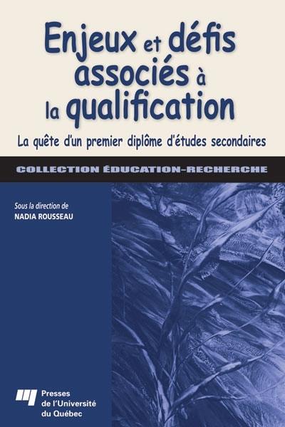 Enjeux et défis associés à la qualification : quête d'un premier diplôme d'études secondaires