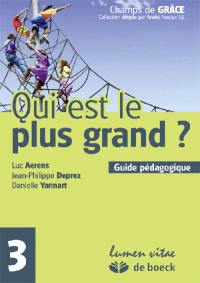 Qui est le plus grand ? : guide pédagogique : 3