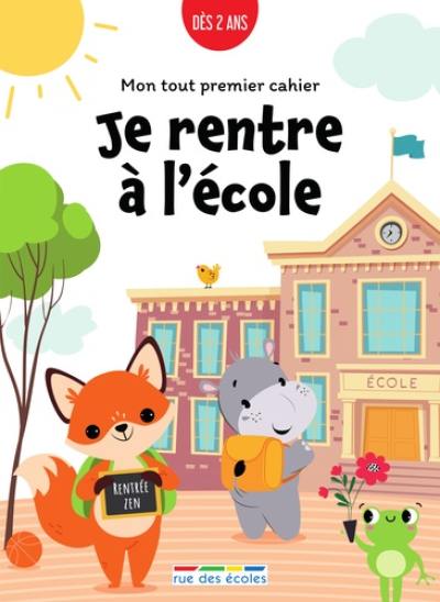 Je rentre à l'école : mon tout premier cahier