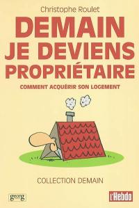 Demain je deviens propriétaire : comment acquérir son logement