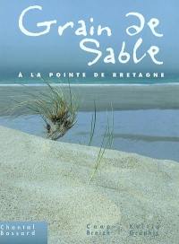 Grains de sables : à la pointe de Bretagne