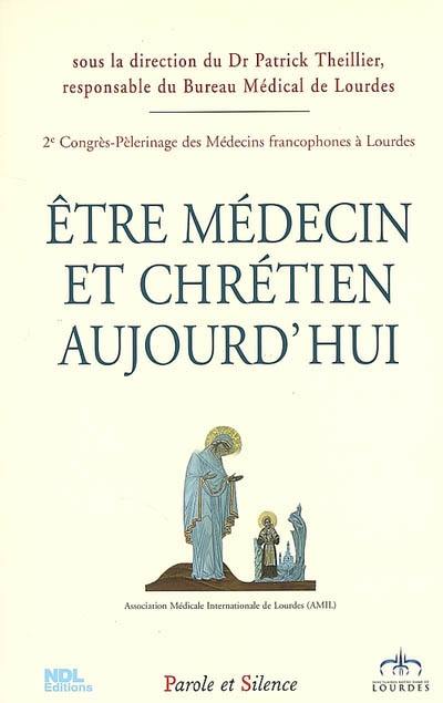 Etre médecin et chrétien aujourd'hui