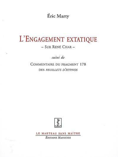 L'engagement extatique : sur René Char. Commentaire du fragment 178 des Feuillets d'Hypnos