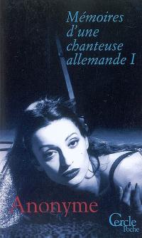 Mémoires d'une chanteuse allemande. Vol. 1