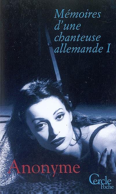 Mémoires d'une chanteuse allemande. Vol. 1