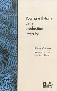 Pour une théorie de la production littéraire