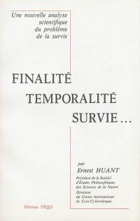 Finalité, temporalité, survie... : une nouvelle analyse scientifique du problème de la survie